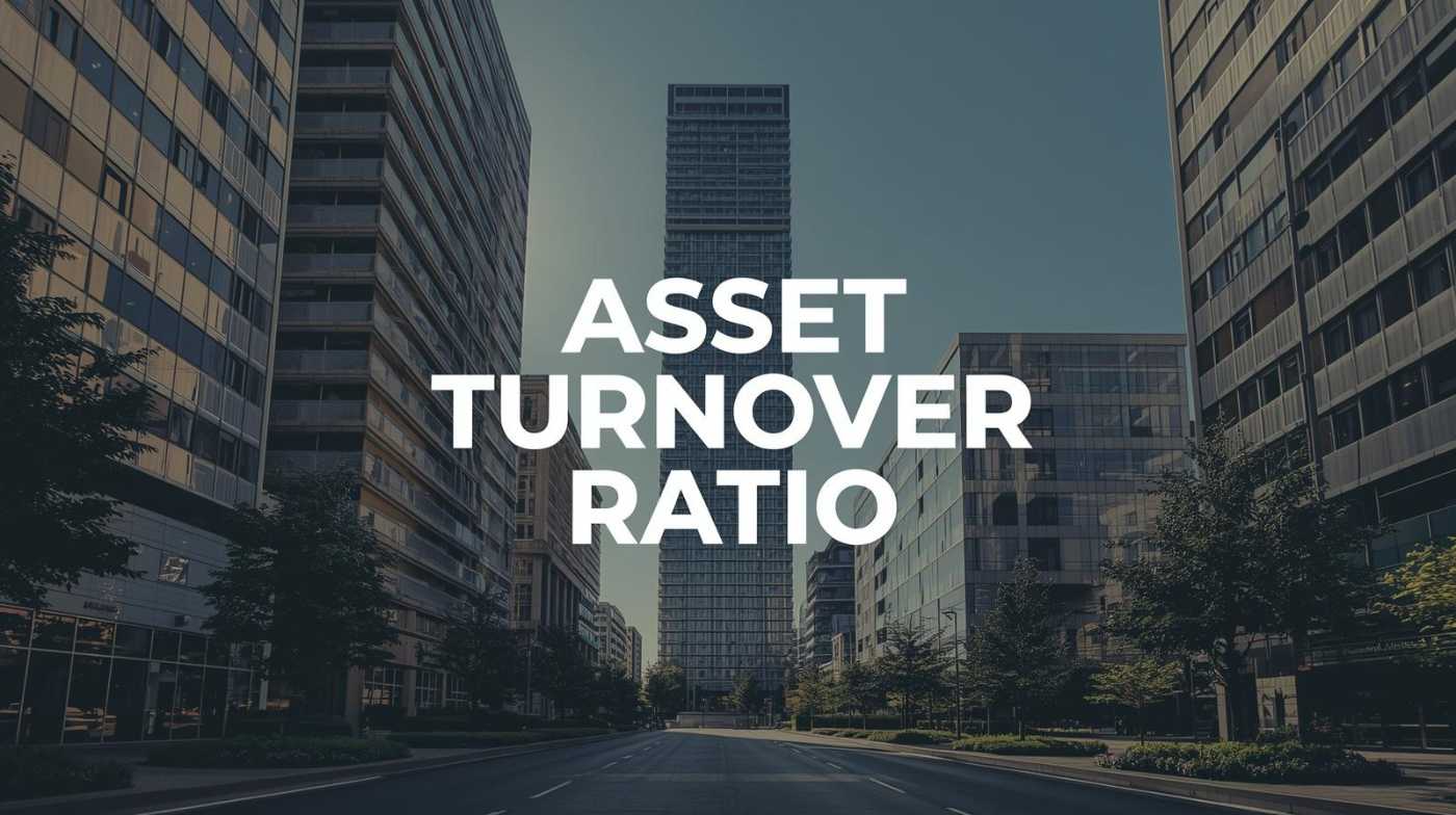Asset Turnover Ratio: Advanced Strategies to Optimize Property Performance and Enhance Long-Term Real Estate Investment Returns